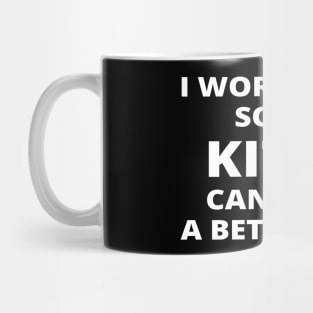 I Work Hard So My Kitty Can Have A Better Life Mug